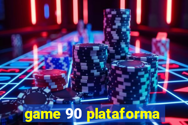 game 90 plataforma